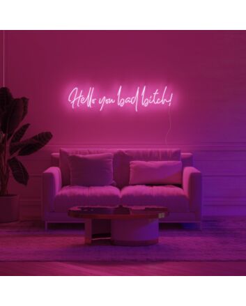 Hello You Bad Bitch Neon Sign for Bold and Empowering Spaces