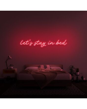 Let's Stay In Bed V1 Neon Sign for Cozy and Relaxing Spaces