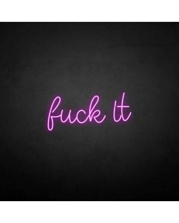 &#39;Fxxk it&#39; neon sign