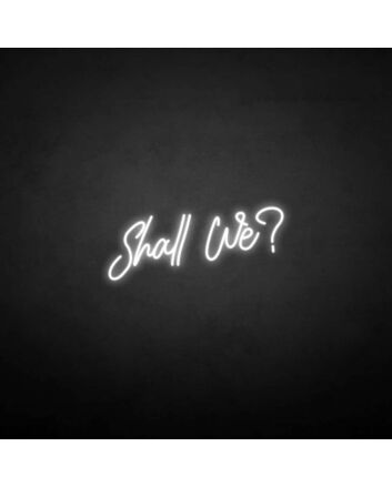 &#39;Shall we?&#39; neon sign