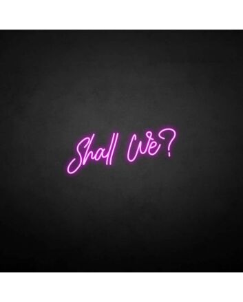 &#39;Shall we?&#39; neon sign