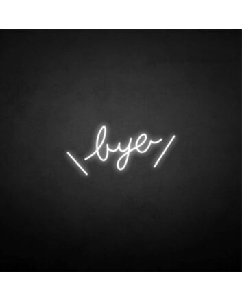 &#39;Bye&#39; neon sign