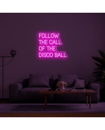 Follow The Call Of The Disco Ball Neon Sign for Fun and Party Spaces