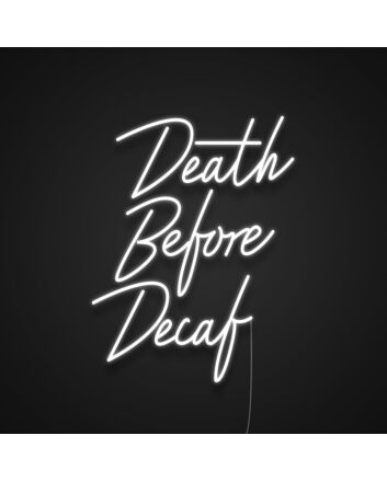 Death Before Decaf Neon Sign for Coffee Lovers