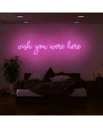 Wish You Were Here Neon Sign for Romantic and Nostalgic Spaces