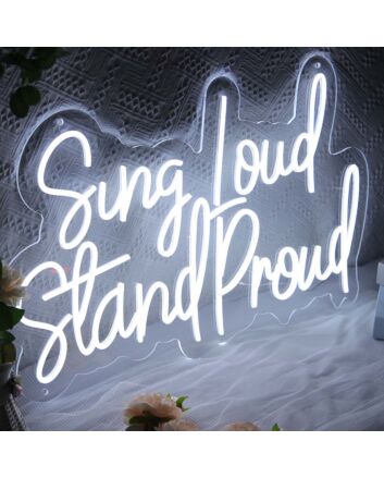 Sing Loud Stand Proud Neon Sign for Music Lovers and Positive Spaces