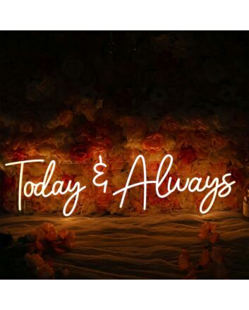 Today And Always Neon Sign for Inspirational and Positive Spaces