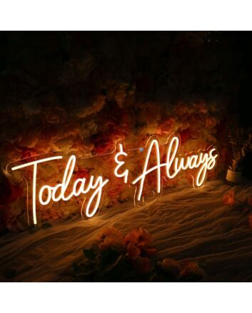 Today And Always Neon Sign for Inspirational and Positive Spaces