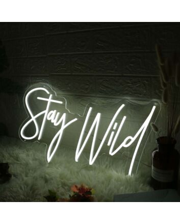 Stay Wild White Neon Sign for Inspirational and Positive Spaces