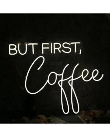 But First Coffee White Neon Sign for Cafes and Coffee Lovers