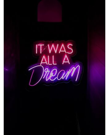 It Was All A Dream Neon Sign for Inspirational and Motivational Spaces