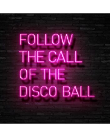 Follow The Call Of The Disco Ball Neon Sign for Party and Dance Spaces