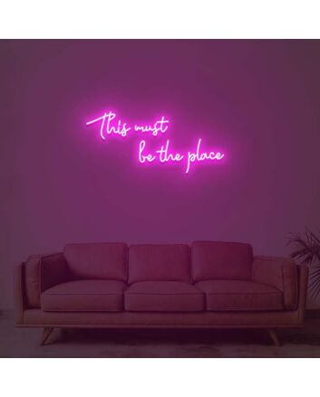This Must Be The Place Neon Sign for Modern Living Rooms and Offices