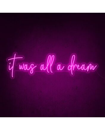 It Was All A Dream Neon Sign for Inspirational and Motivational Spaces