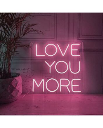 Love You More Neon Sign for Romantic and Loving Spaces