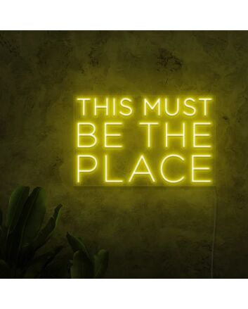 This Must Be The Place Neon Sign for Positive and Fun Spaces