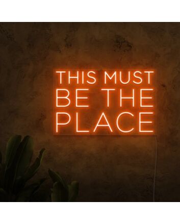 This Must Be The Place Neon Sign for Positive and Fun Spaces