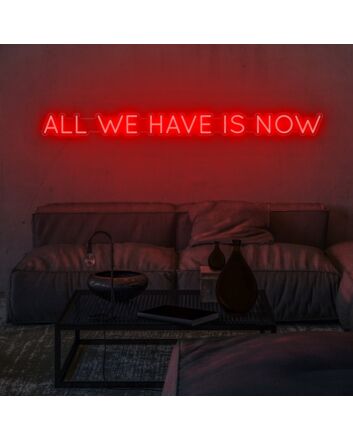 All We Have Is Now Neon Sign brings mindfulness to any decor