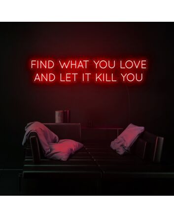 Find What You Love Neon Sign for inspirational and motivational spaces