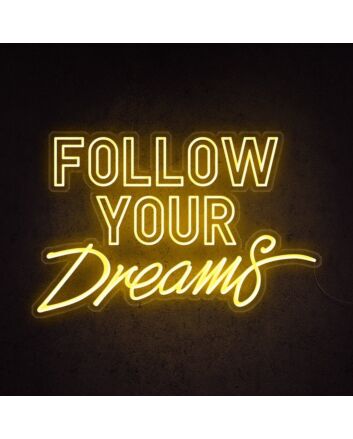 Follow Your Dreams Neon Sign perfect for bedroom or office decor