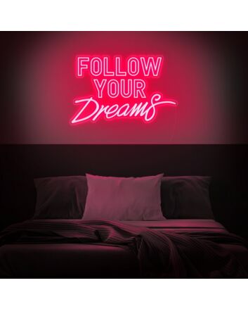 Follow Your Dreams Neon Sign perfect for bedroom or office decor
