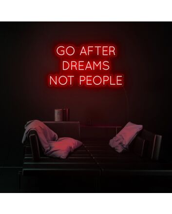 Go After Dreams Not People Neon Sign for motivational and inspiring decor