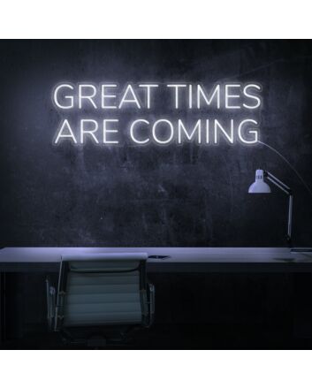 Great Times Are Coming Neon Sign for optimistic and hopeful decor