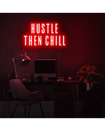 Hustle Then Chill Neon Sign for balanced and productive environments