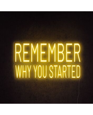 Remember Why You Started Neon Sign for motivational and encouraging decor