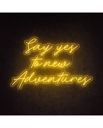 Say Yes To New Adventures Neon Sign for adventurous and positive settings
