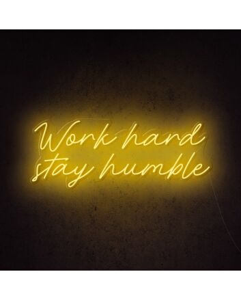 Work Hard Stay Humble Neon Sign for hardworking environments