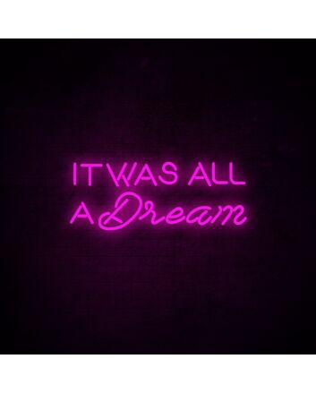 It Was All A Dream 1 Neon Sign for dreamy and nostalgic decor