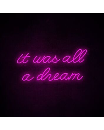 It Was All A Dream 2 Neon Sign for creative and inspiring spaces
