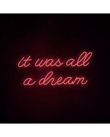 It Was All A Dream 2 Neon Sign for creative and inspiring spaces