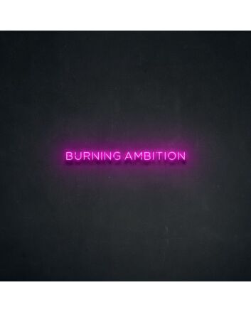 Burning Ambition Neon Sign ideal for motivational spaces