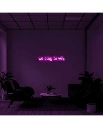 We Play To Win Neon Sign for Sports Enthusiasts