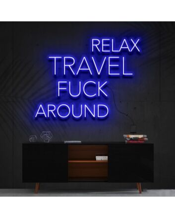 Relax Travel Fuck Around Neon Sign for Playful and Bold Decor
