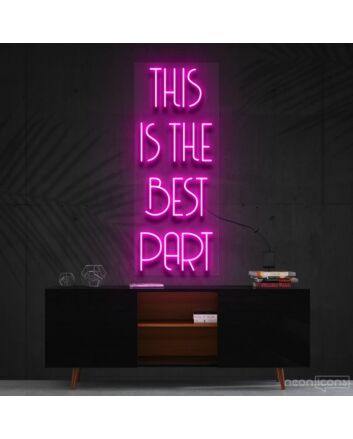 This Is The Best Part Neon Sign for Inspirational and Positive Spaces