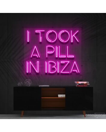 I Took A Pill In Ibiza Neon Sign for Music and Party Decor