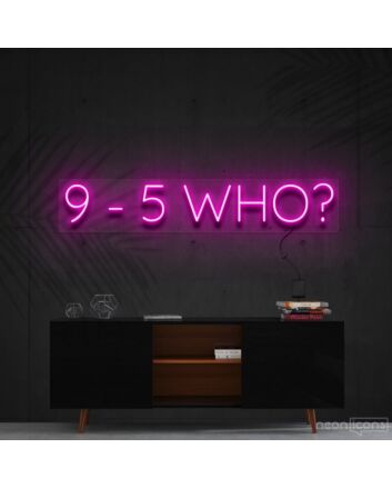 9 5 Who Neon Sign for Motivational Decor