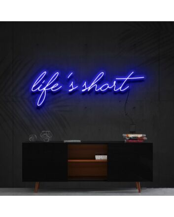 Lifes Short Neon Sign for Motivational Spaces