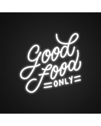 Good Food Only Neon Sign for Restaurants and Kitchens