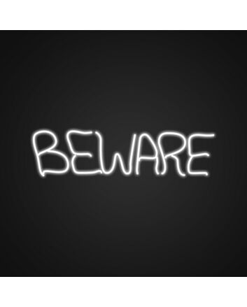 Beware Neon Sign for Bold Statements