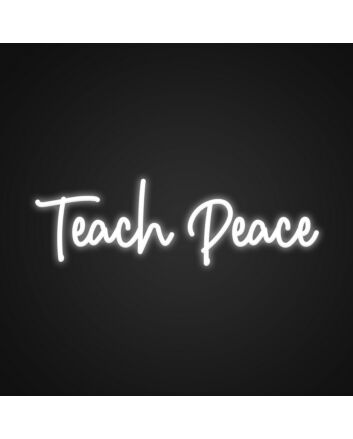 Teach Peace Neon Sign Spread a message of peace and love