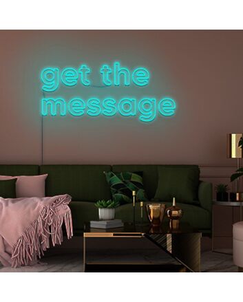 Get The Message Neon Sign Make a bold statement