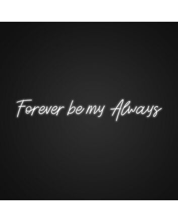Forever Be My Always Sign Neon Sign Celebrate eternal love