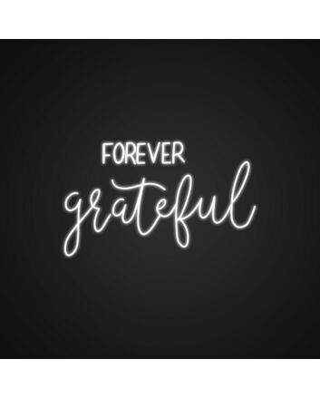 Forever Grateful Neon Sign Spread gratitude and positivity