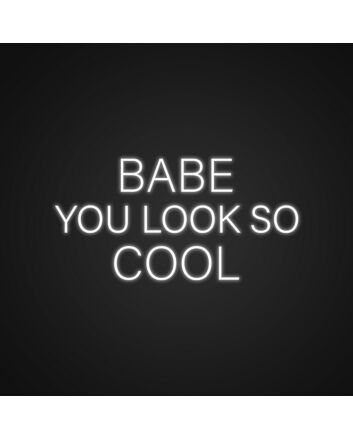 Babe You Look So Cool Neon Sign Add a stylish touch to your decor