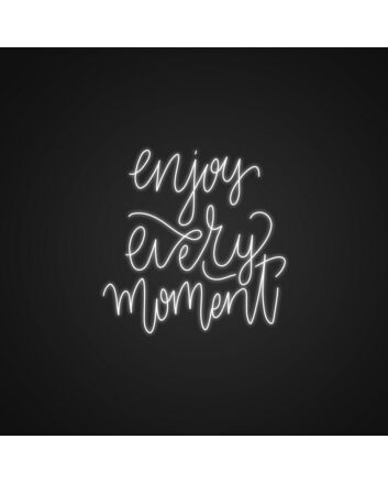 Enjoy Every Moment Neon Sign Inspire mindfulness and joy