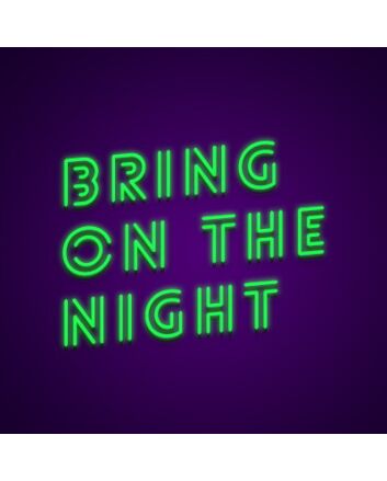 Bring On The Night Neon Sign Perfect for nightlife settings